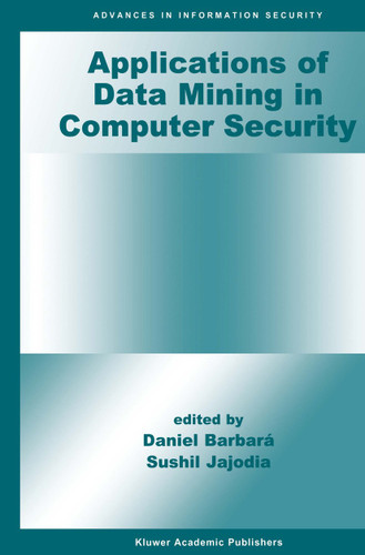 Applications of Data Mining in Computer Security (Advances in Information Security #6) book cover by 