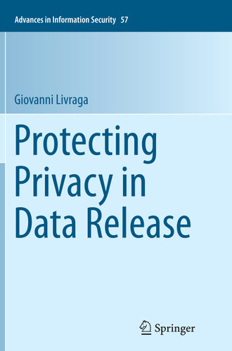 Protecting Privacy in Data Release (Advances in Information Security #57) book cover by Giovanni Livraga