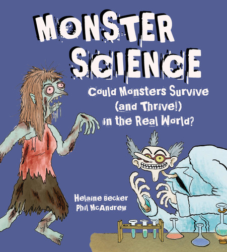 Monster Science: Could Monsters Survive (and Thrive!) in the Real World? book cover by Helaine Becker