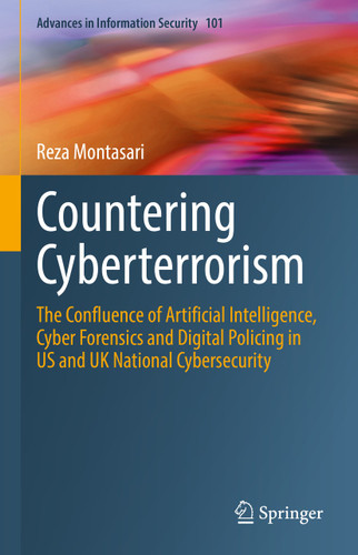 Countering Cyberterrorism: The Confluence of Artificial Intelligence, Cyber Forensics and Digital Policing in US and UK National Cybersecurity (Advances in Information Security #101) book cover by Reza Montasari
