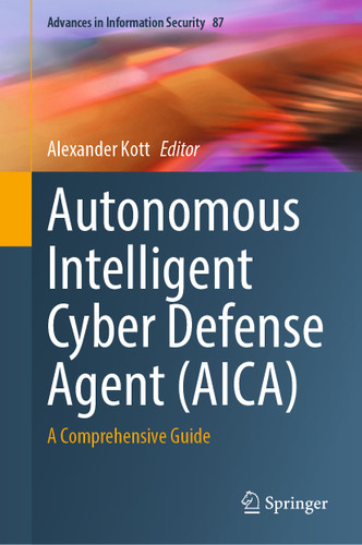 Autonomous Intelligent Cyber Defense Agent (AICA): A Comprehensive Guide (Advances in Information Security #87) book cover by 