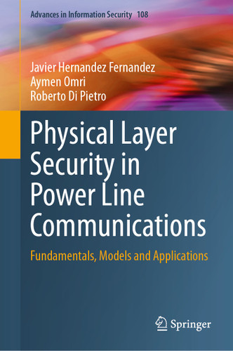 Physical Layer Security in Power Line Communications: Fundamentals, Models and Applications (Advances in Information Security #108) book cover by Javier Hernandez Fernandez, Aymen Omri, Roberto Di Pietro