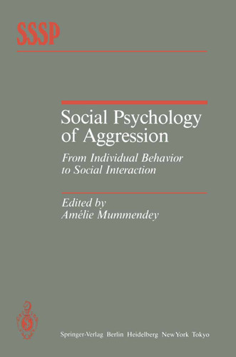 Social Psychology of Aggression: From Individual Behavior to Social Interaction (Springer Series in Social Psychology) book cover by 