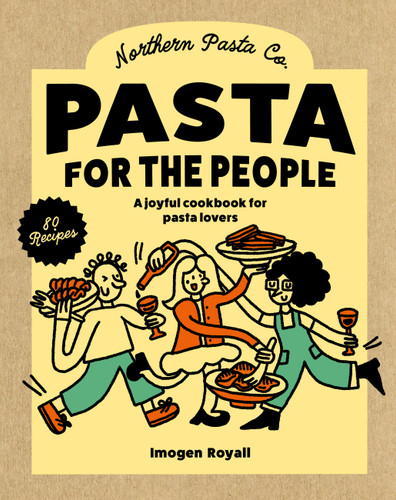 Pasta for the People: A joyful cookbook for pasta lovers book cover by Northern Pasta Co.