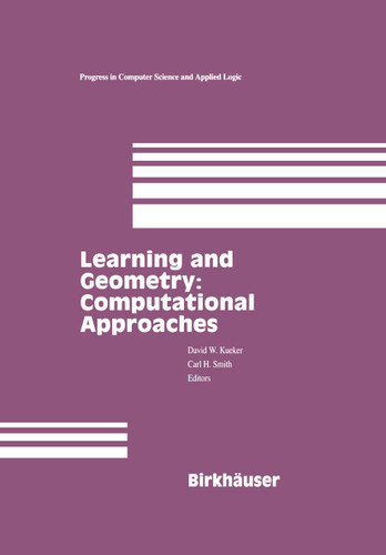 Learning and Geometry: Computational Approaches (Progress in Computer Science and Applied Logic #14) book cover by 