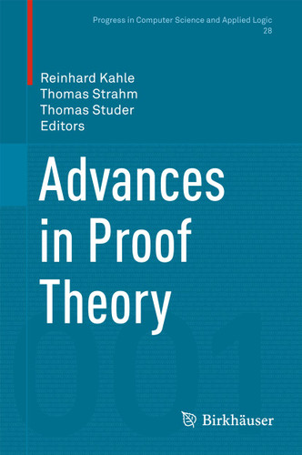 Advances in Proof Theory (Progress in Computer Science and Applied Logic #28) book cover by 