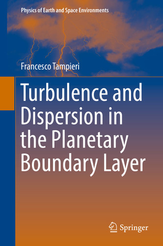 Turbulence and Dispersion in the Planetary Boundary Layer (Physics of Earth and Space Environments) book cover by Francesco Tampieri