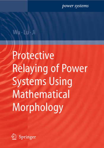 Protective Relaying of Power Systems Using Mathematical Morphology (Power Systems) book cover by Q.H. Wu, Zhen Lu, Tianyao Ji
