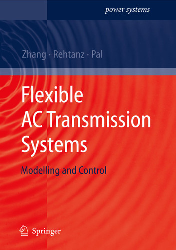 Flexible AC Transmission Systems: Modelling and Control (Power Systems) book cover by Xiao-Ping Zhang, Christian Rehtanz, Bikash Pal