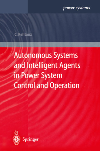 Autonomous Systems and Intelligent Agents in Power System Control and Operation (Power Systems) book cover by Christian Rehtanz
