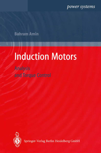 Induction Motors: Analysis and Torque Control (Power Systems) book cover by Bahram Amin