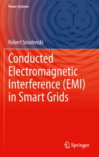 Conducted Electromagnetic Interference (EMI) in Smart Grids (Power Systems) book cover by Robert Smolenski