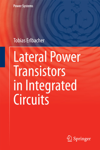 Lateral Power Transistors in Integrated Circuits (Power Systems) book cover by Tobias Erlbacher