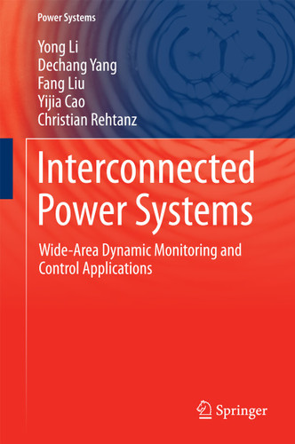 Interconnected Power Systems: Wide-Area Dynamic Monitoring and Control Applications (Power Systems) book cover by Yong Li, Dechang Yang, Fang Liu, Yijia Cao, Christian Rehtanz