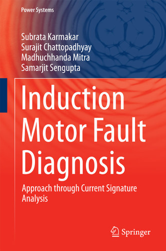 Induction Motor Fault Diagnosis: Approach through Current Signature Analysis (Power Systems) book cover by Subrata Karmakar, Surajit Chattopadhyay, Madhuchhanda Mitra, Samarjit Sengupta