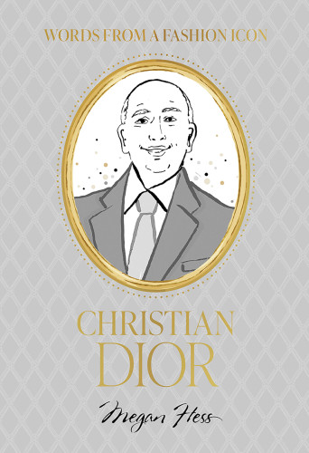 Words from a Fashion Icon: Christian Dior book cover by Megan Hess