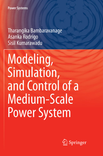 Modeling, Simulation, and Control of a Medium-Scale Power System (Power Systems) book cover by Tharangika Bambaravanage, Asanka Rodrigo, Sisil Kumarawadu