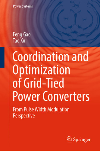 Coordination and Optimization of Grid-Tied Power Converters: From Pulse Width Modulation Perspective (Power Systems) book cover by Feng Gao, Tao Xu