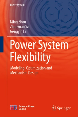 Power System Flexibility: Modeling, Optimization and Mechanism Design (Power Systems) book cover by Ming Zhou, Zhaoyuan Wu, Gengyin Li