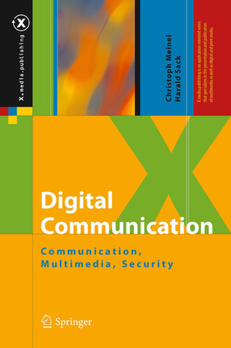 Digital Communication: Communication, Multimedia, Security (X.media.publishing) book cover by Christoph Meinel, Harald Sack