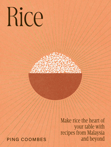 Rice: Make rice the heart of your table with recipes from Malaysia and beyond book cover by Ping Coombes