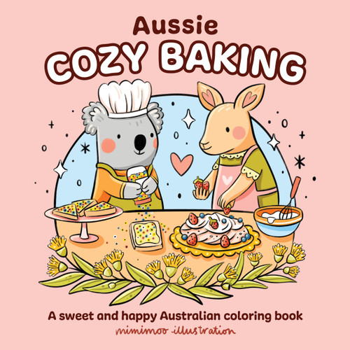 Aussie Cozy Baking: A sweet and happy Australian coloring book (Aussie Cozy Coloring) book cover by Mimimoo Illustration, Mimimoo Illustration Mimimoo Illustration
