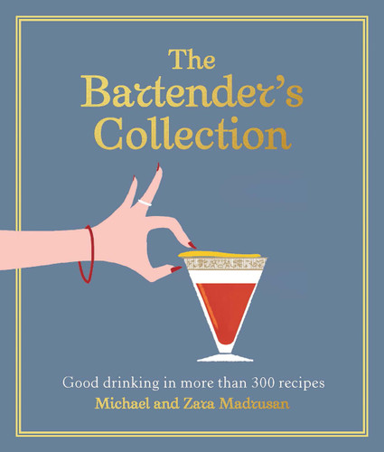 The Bartender's Collection: Good drinking in more than 300 recipes book cover by Zara Madrusan, Michael Madrusan