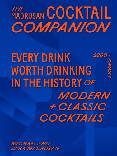 The Madrusan Cocktail Companion: 2800+ cocktails with contributions from 100 of the world's best bartenders book cover by Zara Madrusan, Michael Madrusan