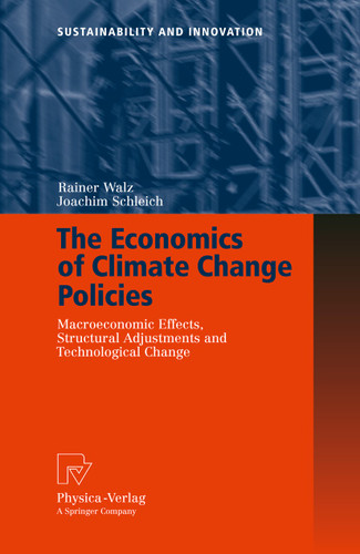 The Economics of Climate Change Policies: Macroeconomic Effects, Structural Adjustments and Technological Change (Sustainability and Innovation) book cover by Rainer Walz, Joachim Schleich