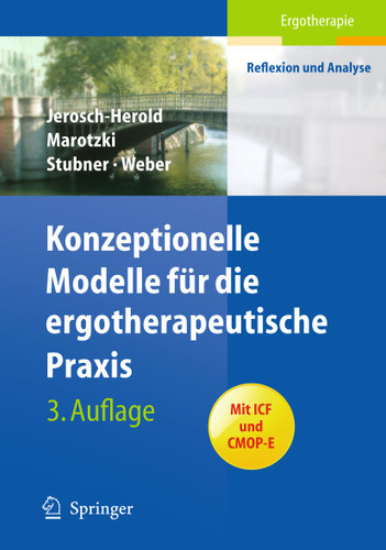 Konzeptionelle Modelle für die ergotherapeutische Praxis (Ergotherapie - Reflexion und Analyse) book cover by Christina Jerosch-Herold, Ulrike Marotzki, Birgit Maria Stubner, Peter Weber