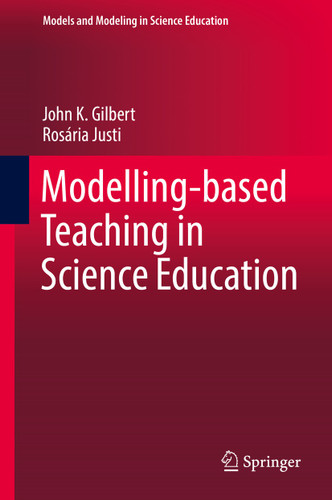 Modelling-based Teaching in Science Education (Models and Modeling in Science Education #9) book cover by John K. Gilbert, Rosária Justi