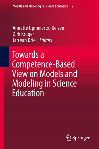 Towards a Competence-Based View on Models and Modeling in Science Education (Models and Modeling in Science Education #12) book cover by 