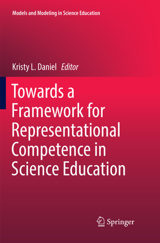 Towards a Framework for Representational Competence in Science Education (Models and Modeling in Science Education #11) book cover by 
