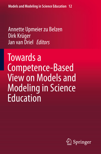 Towards a Competence-Based View on Models and Modeling in Science Education (Models and Modeling in Science Education #12) book cover by 