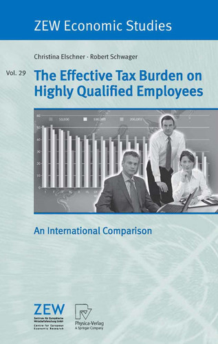 The Effective Tax Burden on Highly Qualified Employees: An International Comparison (ZEW Economic Studies #29) book cover by Christina Elschner, Robert Schwager