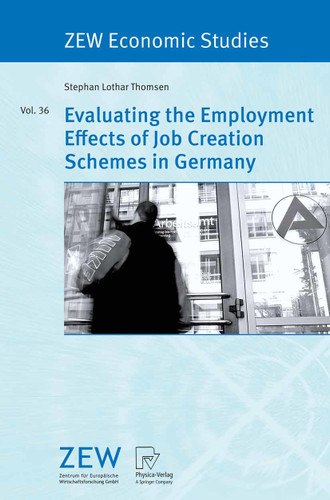 Evaluating the Employment Effects of Job Creation Schemes in Germany (ZEW Economic Studies #36) book cover by Stephan Lothar Thomsen
