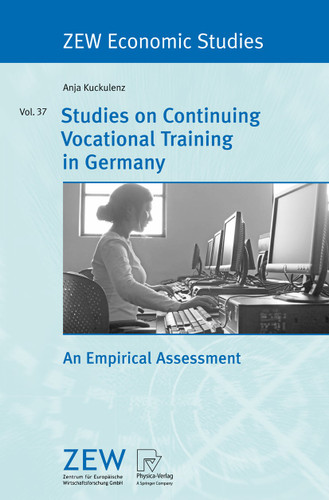 Studies on Continuing Vocational Training in Germany: An Empirical Assessment (ZEW Economic Studies #37) book cover by Anja Kuckulenz