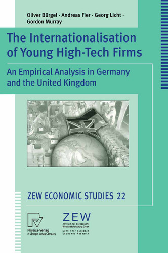 The Internationalisation of Young High-Tech Firms: An Empirical Analysis in Germany and the United Kingdom (ZEW Economic Studies #22) book cover by Oliver Bürgel, Andreas Fier, Georg Licht, Gordon Murray