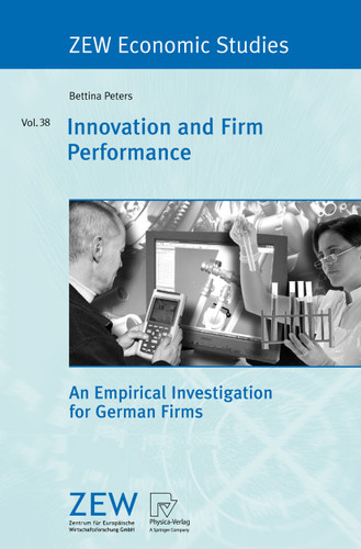 Innovation and Firm Performance: An Empirical Investigation for German Firms (ZEW Economic Studies #38) book cover by Bettina Peters