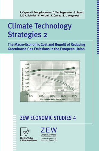 Climate Technology Strategies 2: The Macro-Economic Cost and Benefit of Reducing Greenhouse Gas Emissions in the European Union (ZEW Economic Studies #4) book cover by Pantelis Capros, Panagiotis Georgakopoulos, Denise van Regemorter, Stef Proost, Tobias F.N. Schmidt, Henrike Koschel, Klaus Conrad, E.Lakis Vouyoukas