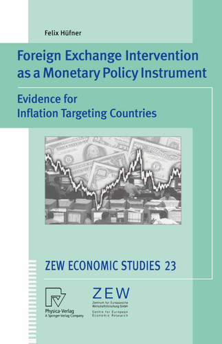 Foreign Exchange Intervention as a Monetary Policy Instrument: Evidence for Inflation Targeting Countries (ZEW Economic Studies #23) book cover by Felix Hüfner