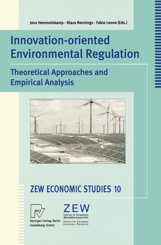 Innovation-Oriented Environmental Regulation: Theoretical Approaches and Empirical Analysis (ZEW Economic Studies #10) book cover by 