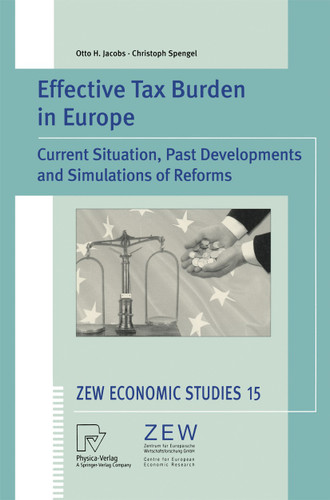 Effective Tax Burden in Europe: Current Situation, Past Developments and Simulations of Reforms (ZEW Economic Studies #15) book cover by Otto H. Jacobs, Christoph Spengel