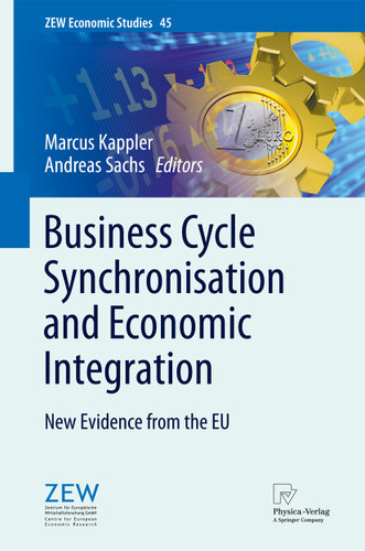 Business Cycle Synchronisation and Economic Integration: New Evidence from the EU (ZEW Economic Studies #45) book cover by 