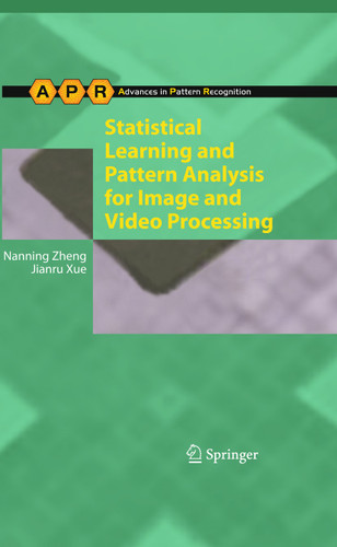 Statistical Learning and Pattern Analysis for Image and Video Processing (Advances in Computer Vision and Pattern Recognition) book cover by Nanning Zheng, Jianru Xue