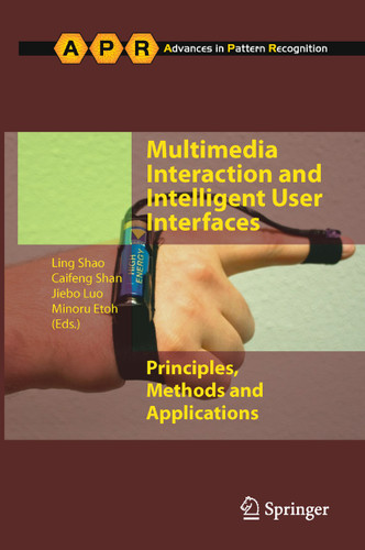 Multimedia Interaction and Intelligent User Interfaces: Principles, Methods and Applications (Advances in Computer Vision and Pattern Recognition) book cover by 