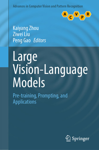 Large Vision-Language Models: Pre-training, Prompting, and Applications (Advances in Computer Vision and Pattern Recognition) book cover by 