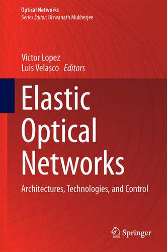 Elastic Optical Networks: Architectures, Technologies, and Control (Optical Networks) book cover by 