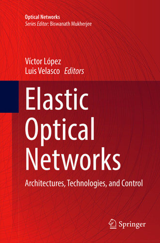 Elastic Optical Networks: Architectures, Technologies, and Control (Optical Networks) book cover by 