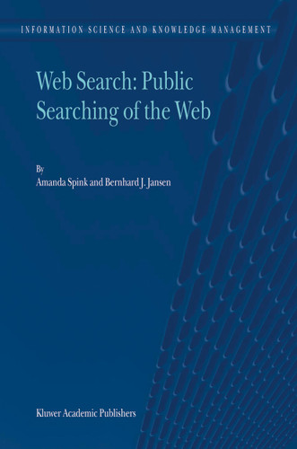 Web Search: Public Searching of the Web (Information Science and Knowledge Management #6) book cover by Amanda Spink, Bernard J. Jansen